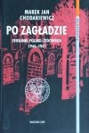 Marek Jan Chodakiewicz Po Zagładzie. Stosunki polsko-żydowskie 1944-1947