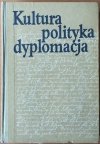 Anna Kiżys • Kultura Polityka Dyplomacja. Studia ofiarowane Profesorowi Jaremie Maciszewskiemu w sześćdziesiątą rocznicę Jego urodzin