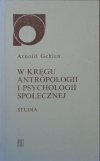 Arnold Gehlen • W kręgu antropologii i psychologii społecznej