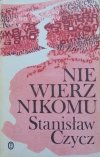 Stanisław Czycz • Nie wierz nikomu [dedykacja autora]
