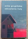 Anka Grupińska Odczytanie Listy. Opowieści o warszawskich powstańcach Żydowskiej Organizacji Bojowej