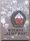 Wierni 'Alwerni'. Wydanie jubileuszowe z okazji 80-lecia Zakładów Chemicznych 'Alwernia'