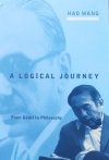 Hao Wang A Logical Journey. From Godel to Philosophy