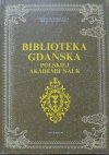 Biblioteka Gdańska Polskiej Akademii Nauk. Dzieje i zbiory