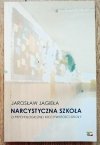 Jarosław Jagieła Narcystyczna szkoła. O psychologicznej rzeczywistości szkoły