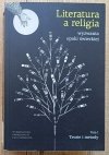 Literatura a religia: wyznania epoki świeckiej tom 1. Teorie i metody