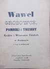 Józef Zajączkowski • Wawel. Grobowce, pomniki i trumny Królów i Wieszczów polskich w Krakowie