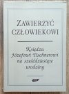 Zawierzyć człowiekowi: Księdzu Józefowi Tischnerowi na sześćdziesiąte urodziny