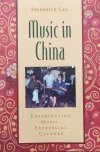 Frederick Lau Music in China. Experiencing Music, Expressing Culture