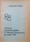 Aleksander Nałęcz • Cerkwie greckokatolickie w Diecezji Przemyskiej po roku 1945