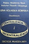 Lena Kolarska-Bobińska • Centralizacja i decentralizacja: decyzje, władza, mity
