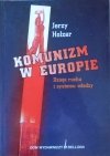 Jerzy Holzer • Komunizm w Europie. Dzieje ruchu i systemu władzy