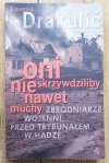 Slavenka Drakulic Oni nie skrzywdziliby nawet muchy