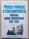 Mirosława Papierzyńska-Turek Między tradycją a rzeczywistością. Państwo wobec prawosławia 1918-1939