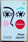 Piotr Jacoń Wiktoria. Transpłciowość to nie wszystko