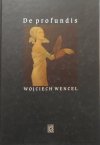 Wojciech Wencel • De profundis