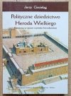 Polityczne dziedzictwo Heroda Wielkiego. Palestyna w epoce rzymsko-herodiańskiej