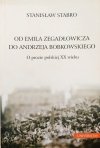 Stanisław Stabro Od Emila Zegadłowicza do Andrzeja Bobkowskiego. O prozie polskiej XX wieku