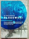 Aleksander Głogowski Policja Państwowa i inne instytucje bezpieczeństwa na Wileńszczyźnie w latach 1918-1939