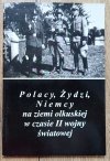 Polacy, Żydzi, NIemcy na ziemi olkuskiej w czasie II wojny światowej