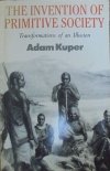Adam Kuper • The Invention of Primitive Society. Transformations of an Illusion