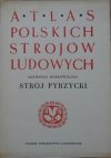 Agnieszka Dobrowolska • Atlas polskich strojów ludowych. Strój pyrzycki