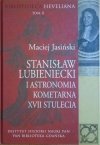 Maciej Jasiński • Stanisław Lubieniecki i astronomia kometarna XVII stulecia