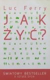 Luc Ferry Jak żyć?