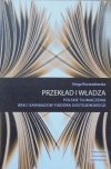 Kinga Rozwadowska • Przekład i władza. Polskie tłumaczenia Braci Karamazow Fiodora Dostojewskiego