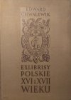 Edward Chwalewik • Exlibrisy polskie XVI i XVII wieku
