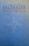Hans Urs von Balthasar • Serce świata
