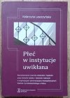 Katarzyna Leszczyńska Płeć w instytucje uwikłana