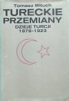 Tomasz Wituch • Tureckie przemiany. Dzieje Turcji 1878-1923 [Turcja]