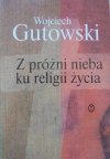 Wojciech Gutowski • Z próżni nieba ku religii życia. Motywy chrześcijańskie w literaturze Młodej Polski [Młoda Polska]