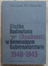 Mścisław Wróblewski Służba Budowlana (Baudienst) w Generalnym Gubernatorstwie 1940-1945