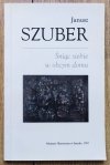 Janusz Szuber Śniąc siebie w obcym domu