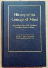 Paul S. MacDonald History of the Concept of Mind. Speculations about Soul, Mind and Spirit from Homer to Hume