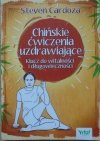 Steven Cardoza • Chińskie ćwiczenia uzdrawiające. Klucz do witalności i długowieczności