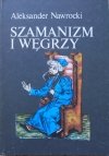 Aleksander Nawrocki • Szamanizm i Węgrzy