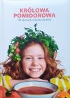 Królowa Pomidorowa. 100 zdrowych przepisów dla dzieci