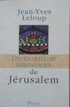 Jean-Yves Leloup • Dictionnaire amoureux de Jerusalem
