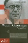 Fiodor Huber • Wasilij Grossman. Pamięć i listy