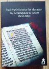 Pięćset pięćdziesiąt lat obecności oo. Bernardynów w Polsce (1453-2003)