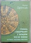 Marian Zgórniak Studia i rozprawy z dziejów XVI-XX wieku. Historia, militaria, polityka