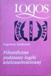 Eugeniusz Grodziński • Filozoficzne podstawy logiki wielowartościowej