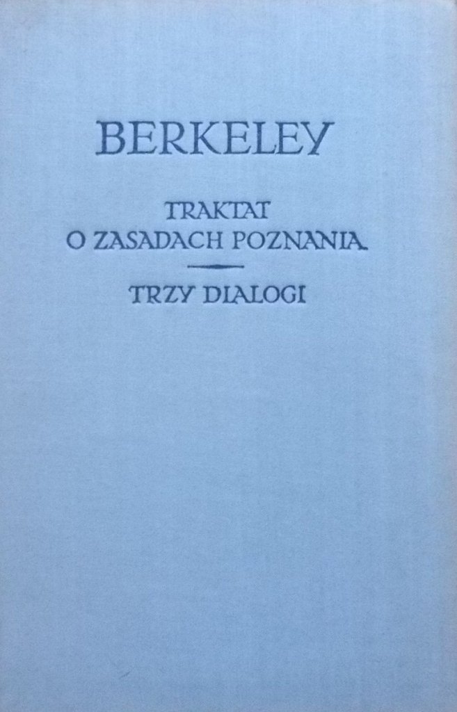 Berkeley Traktat o zasadach poznania Trzy dialogi