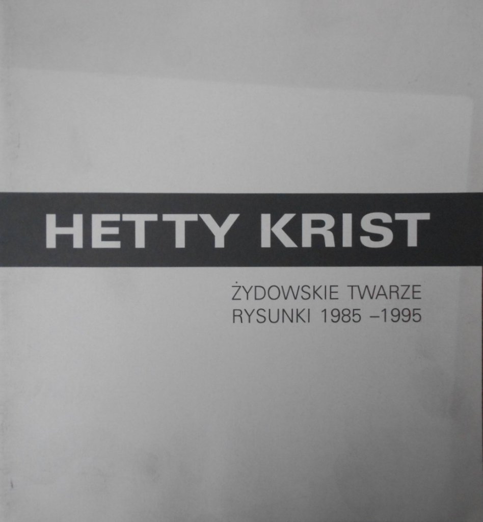 Hetty Krist • Żydowskie twarze. Rysunki 19851995 Malarstwo, rysunek