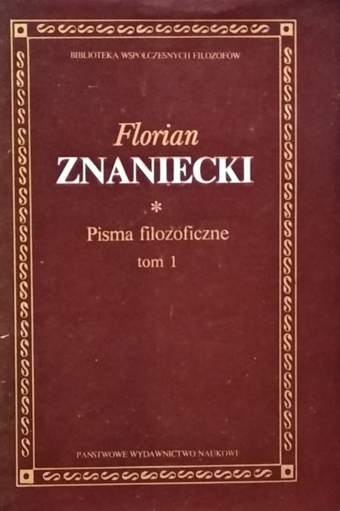 Florian Znaniecki Pisma filozoficzne tom 1