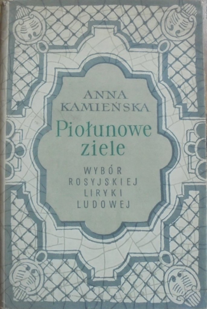 Książka Nad Książkami Anna Kamieńska Pdf Anna Kamieńska • Piołunowe ziele. Wybór rosyjskiej liryki ludowej