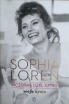 Sophia Loren • Wczoraj, dziś, jutro. Moje życie